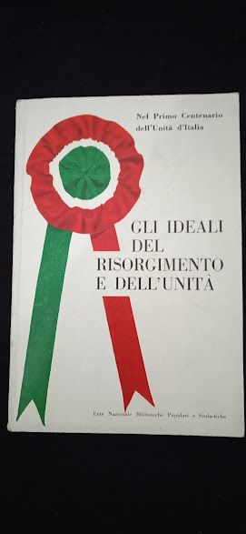 GLI IDEALI DEL RISORGIMENTO E DELL"UNITA" 1961