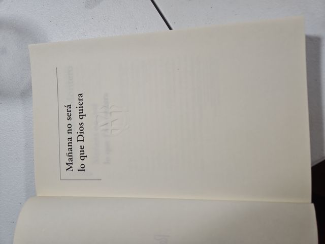 Mañana no sera lo que Dios quiera. 