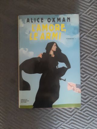 L'amore, le armi - Alice Oxman  