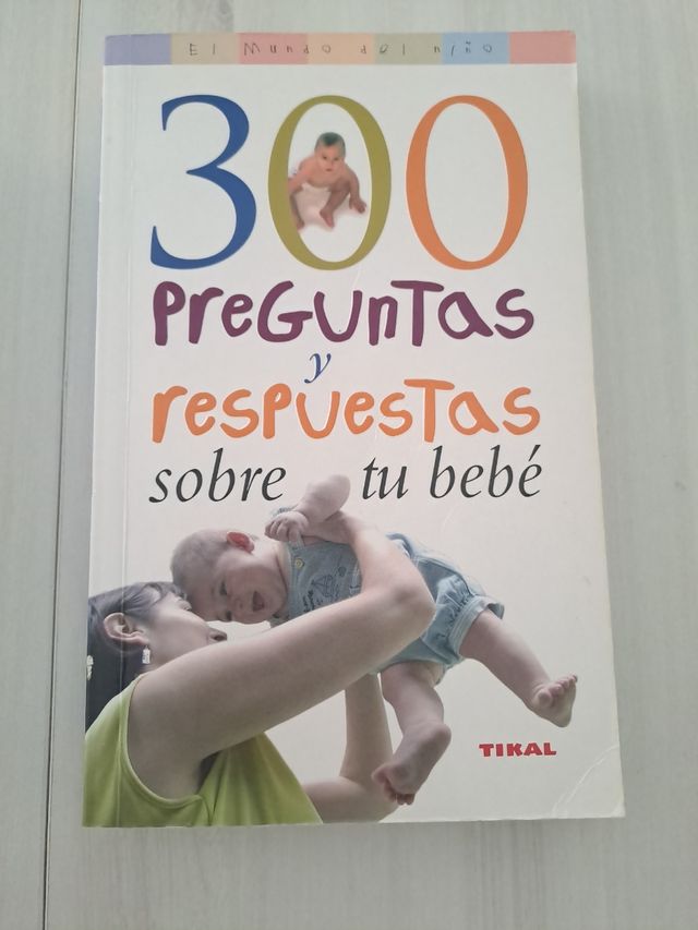 300 preguntas y respuestas sobre bebé