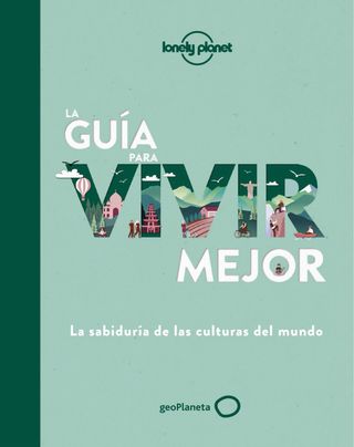 Lonely Planet - Guia para Vivir Mejor