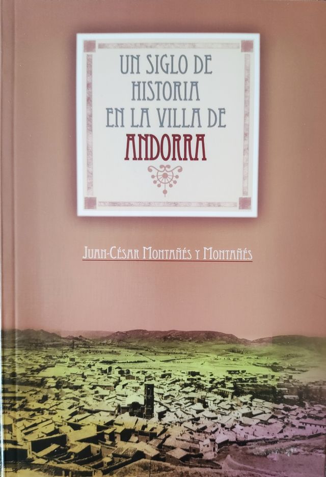Un siglo de hist. en la villa de Andorra