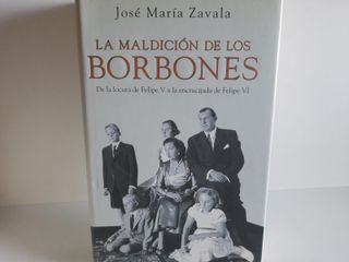 La maldición de los Borbones. José María Zavala.