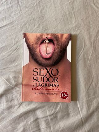 Sexo, sudor y lágrimas, A. Javier Muñoz Livio