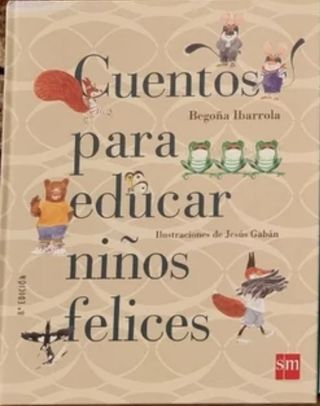 Cuentos para educar niños felices. Begoña Ibarrola