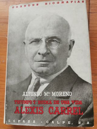 Triunfo y ruina de una vida Alexis Carrel