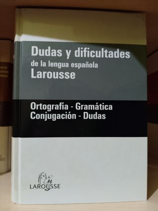 DUDAS Y DIFICULTADES DE LA LENGUA ESPAÑOLA LAROUSS