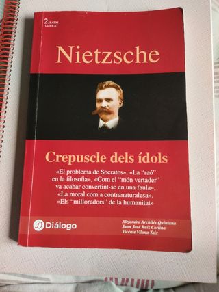 Nietzsche. Crepúscle dels ídols: "Crepuscle dels ídols ;El problema de Sócrates ; La "raó" en la filosofía ; Com el "món vertader" va acabar ... (Història de la Filosofia) (Catalan Edition)