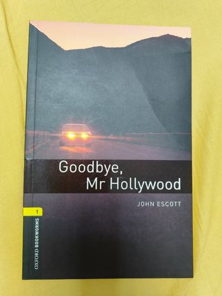 Oxford Bookworms Library: Goodbye, Mr. Hollywood: Level 1: 400-Word Vocabulary Goodbye, Mr. Hollywood (Oxford Bookworms Library: Stage 1)
