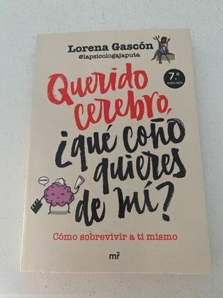 Querido cerebro que coño quieres de mi