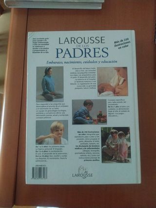 Larousse de los padres/ Larousse For Parents: Embarazo, Nacimiento, Cuidados Y Educacion/ Pregnancy, Birth, Care and Education (Spanish Edition)