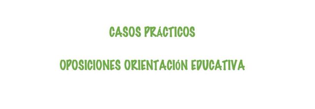 Prácticos. Oposiciones Orientación Educativa