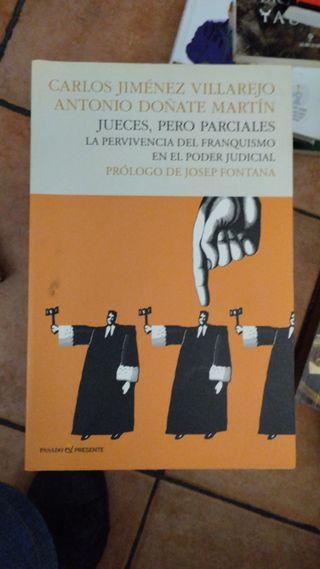 Jueces pero parciales: La pervivencia del franquismo en el poder judicial (Spanish Edition)