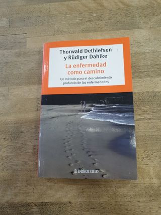 La enfermedad como camino/ Illness as a Path: Un Metodo para el Descubrimiento Profundo de las Enfermedades / A Method for the Deep Discovery of Illnesses (Spanish Edition)