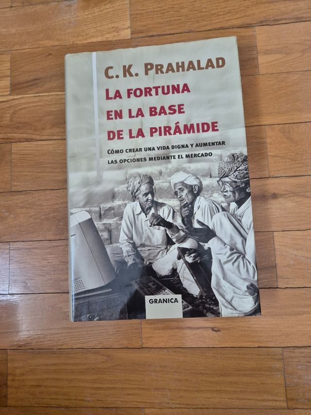 La fortuna en la base de la pirámide : cómo crear una vida digna y aumentar las opciones mediante el mercado