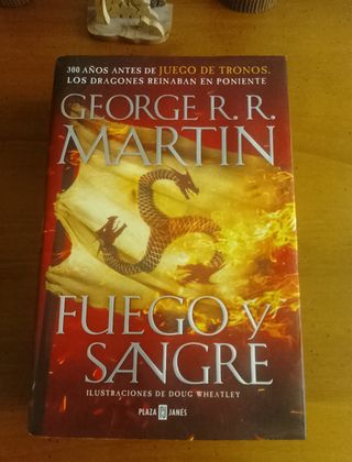Fuego y Sangre (Canción de hielo y fuego): 300 años antes de Juego de Tronos. (Dinastía Targaryen: La Casa del Dragón)
