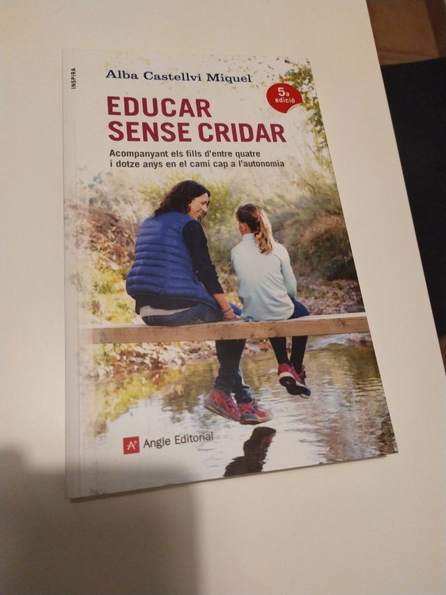 Educar sense cridar: Acompanyant els fills d'entre quatre i dotze anys en el camí cap a l'autonomia