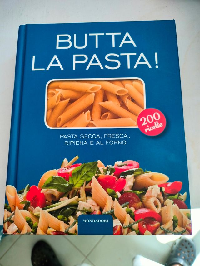 Butta la pasta! 200 ricette. Pasta secca, fresca, ripiena e al forno