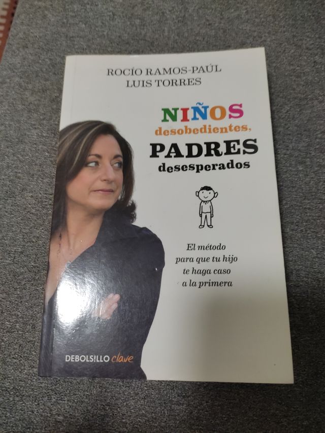 Niños desobedientes, padres desesperados: El método para que tu hijo te haga caso a la primera