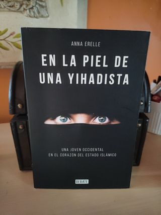 En la piel de una yihadista: Una joven occidental en el corazón del Estado Islámico (Spanish Edition)