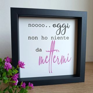 Quadro "Noo oggi non ho più niente da mettermi"