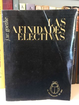 LAS AFINIDADES ELECTIVAS. J. W. Goethe.