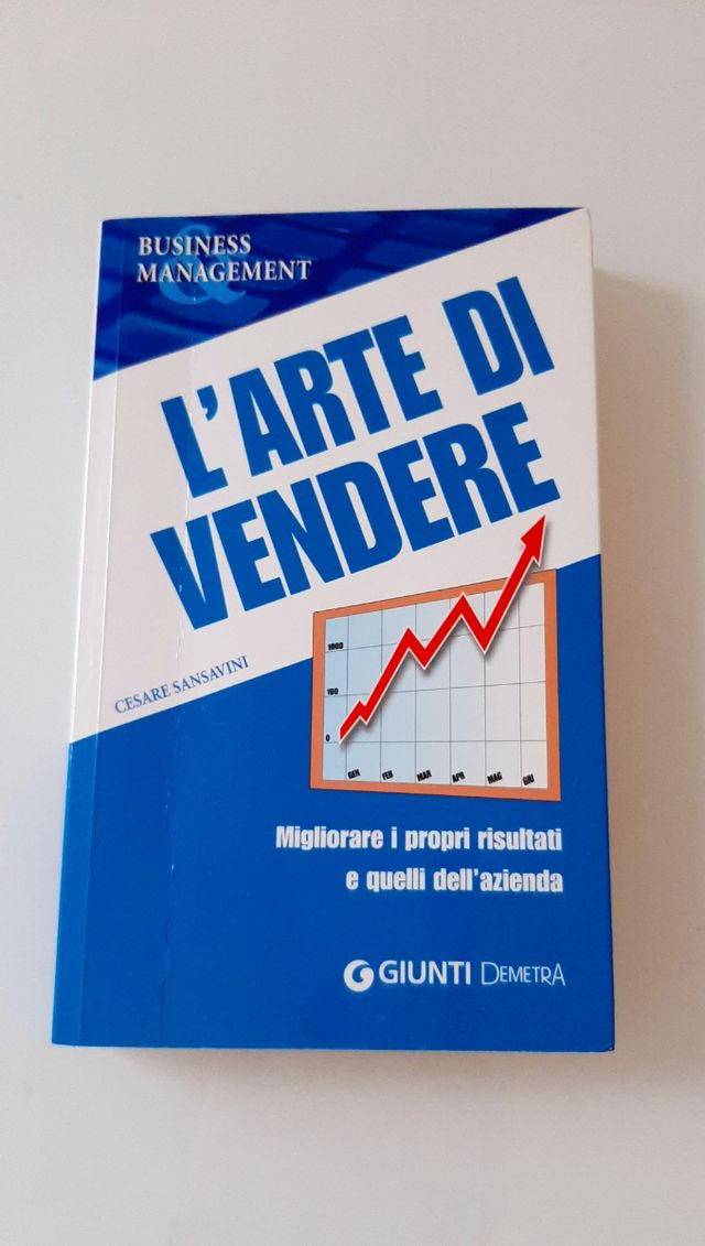 L'arte Di Vendere. Migliorare I Propri Risultati E Quelli Dell'azienda