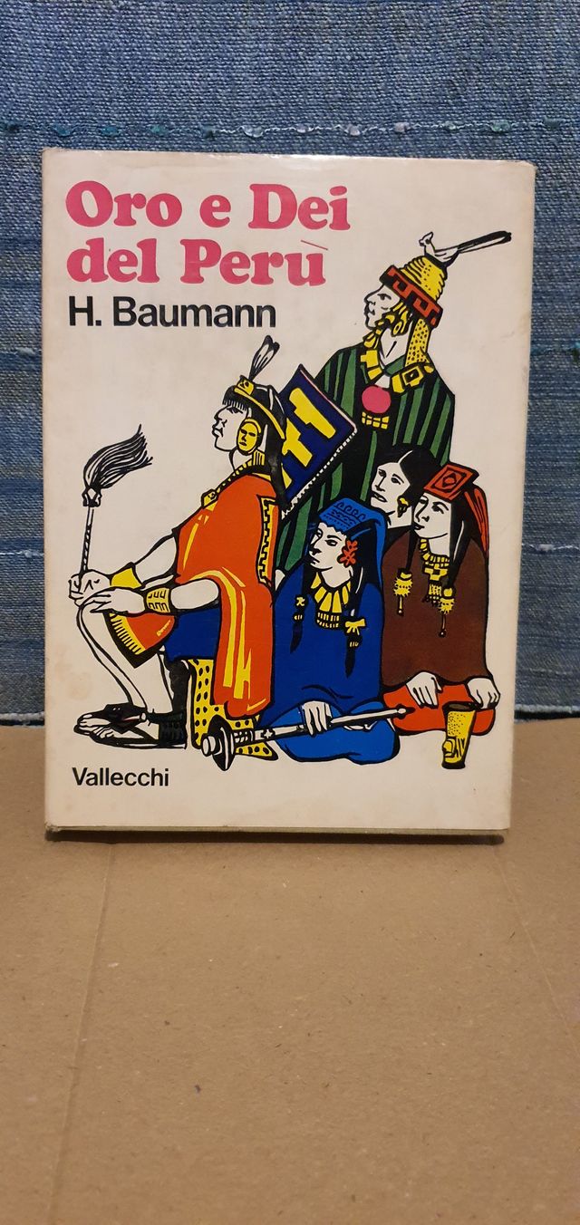 ORO E DEI DEL PERU' - H. BAUMANN