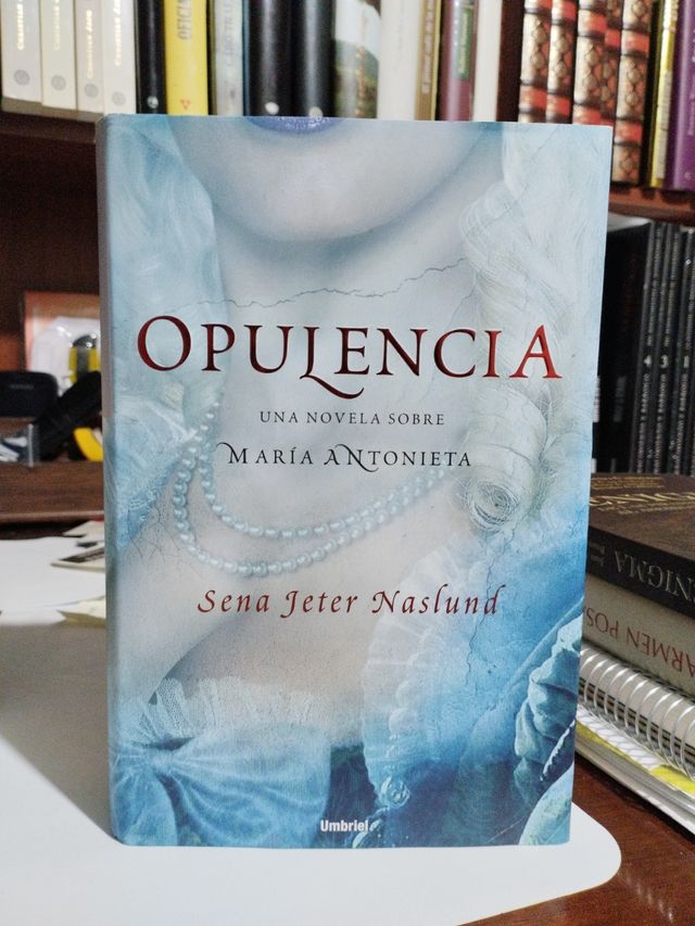 Opulencia - novela histórica María Antonieta