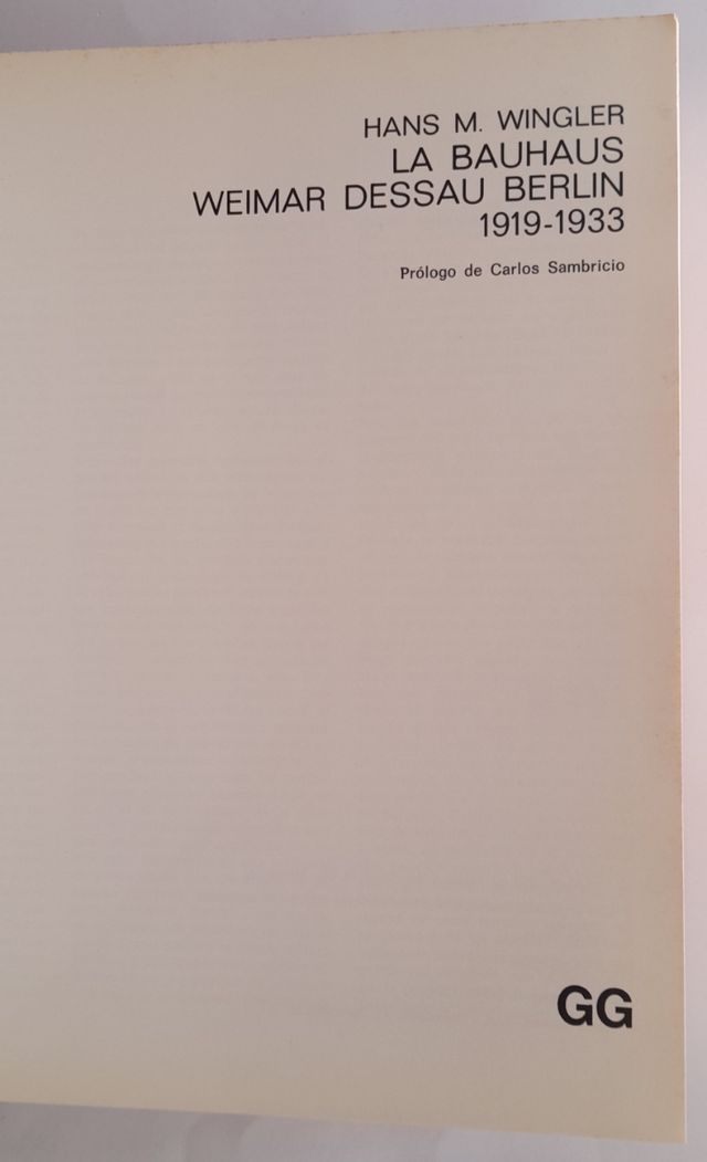 La Bauhaus: Weimar, Dessau, Berlin
