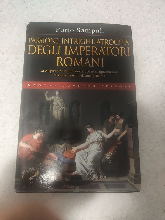 Passioni, Intrighi, Atrocità Degli Imperatori Romani