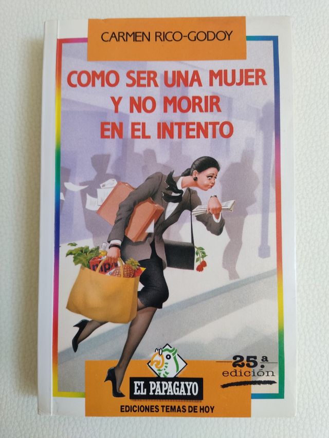 Cómo ser una mujer y no morir en el intento (Colección El Papagayo) (Spanish Edition)