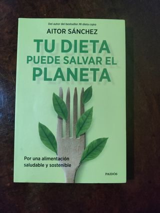 Tu dieta puede salvar el planeta: Por una alimentación sana y sostenible