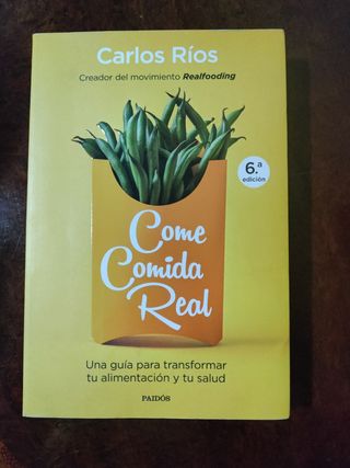 Come comida real: Una guía para transformar tu alimentación y tu salud