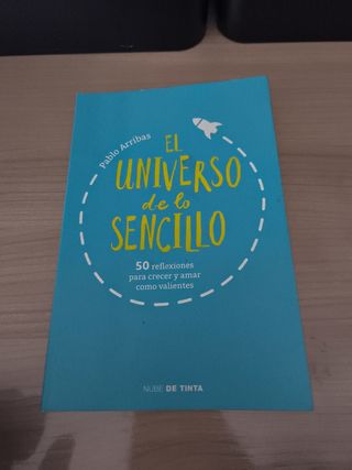 El universo de lo sencillo: 50 reflexiones para crecer y amar como valientes