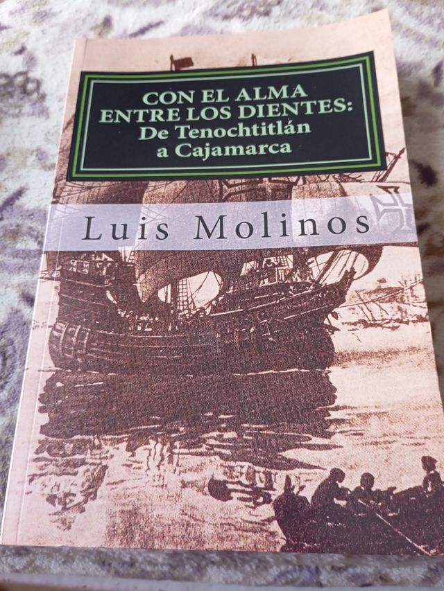 CON EL ALMA ENTRE LOS DIENTES (De Tenochtitlán a Cajamarca) (Spanish Edition)
