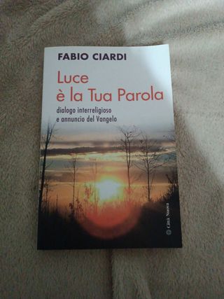 Luce è La Tua Parola. Dialogo Interreligioso E Annuncio Del Vangelo