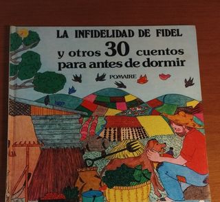La infidelidad de Fidel y otros 30 cuentos