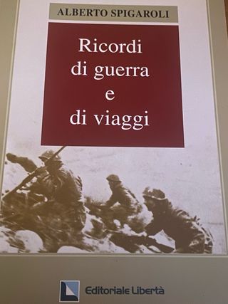 Ricordi di guerra e viaggi di A. Spigaroli