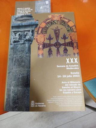 Ante el Milenario del reinado de Sancho el Mayor. Un rey navarro para España y Europa: Actas de la XXX Semana de Estudios Medievales de Estella (2003)