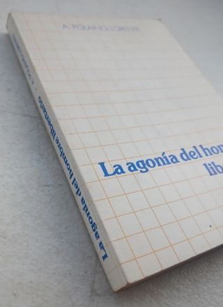 La agonía del hombre libertario. A. Polaino Lorent
