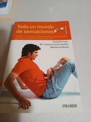 Todo un mundo de sensaciones: Método de autoayuda para padres y profesionales aplicado al período inicial de la vida (Spanish Edition)