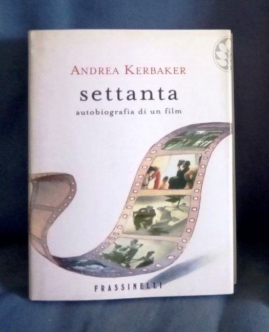 Settanta. Autobiografia di un film