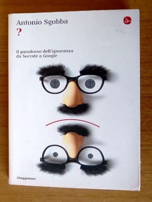 ?. Il paradosso dell'ignoranza da Socrate a Google