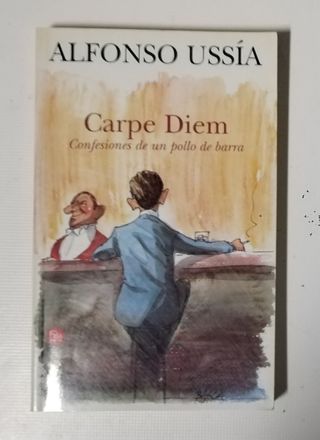 Carpe Diem: Confesiones De Un Pollode Barra