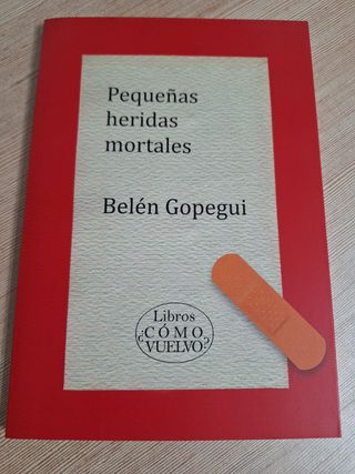 Pequeñas heridas mortales - Belén Gopegui
