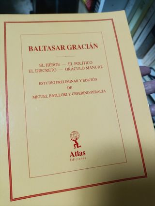 Baltasar de Gracian:El héroe,El político; El discr