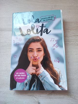 Nunca dejes de soñar (Lola Lolita 2): La historia de una muser