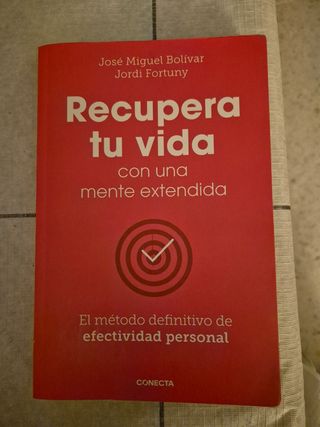Recupera tu vida con una mente extendida: El método definitivo de efectividad personal