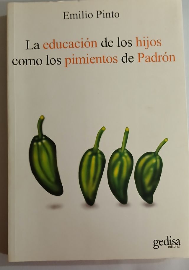 La educación de los hijos como los pimientos de padrón (Psicologia) (Spanish Edition)